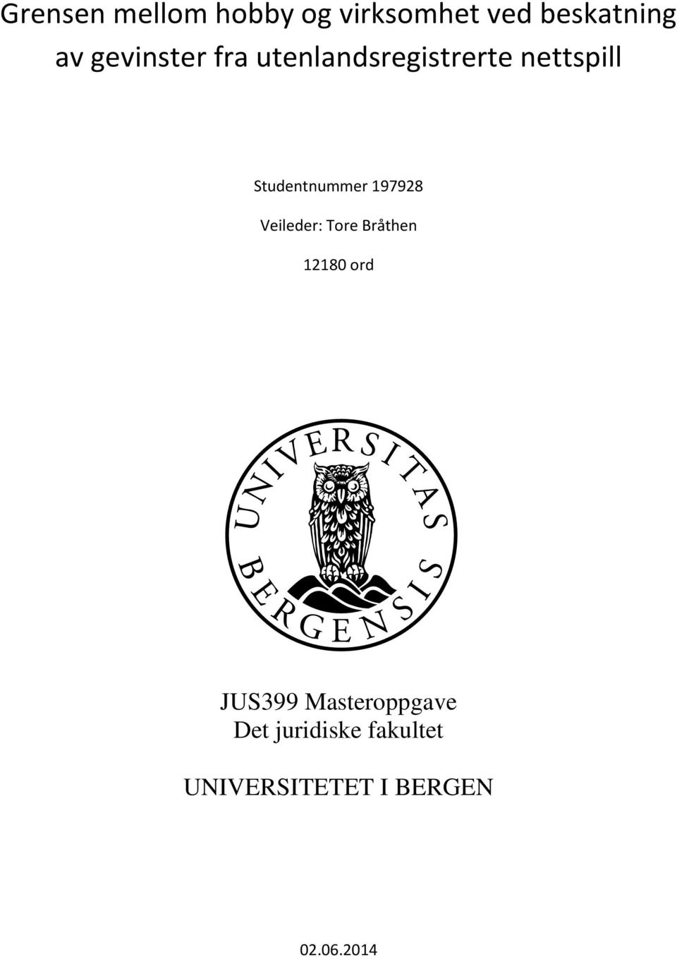 Studentnummer 197928 Veileder: Tore Bråthen 12180 ord