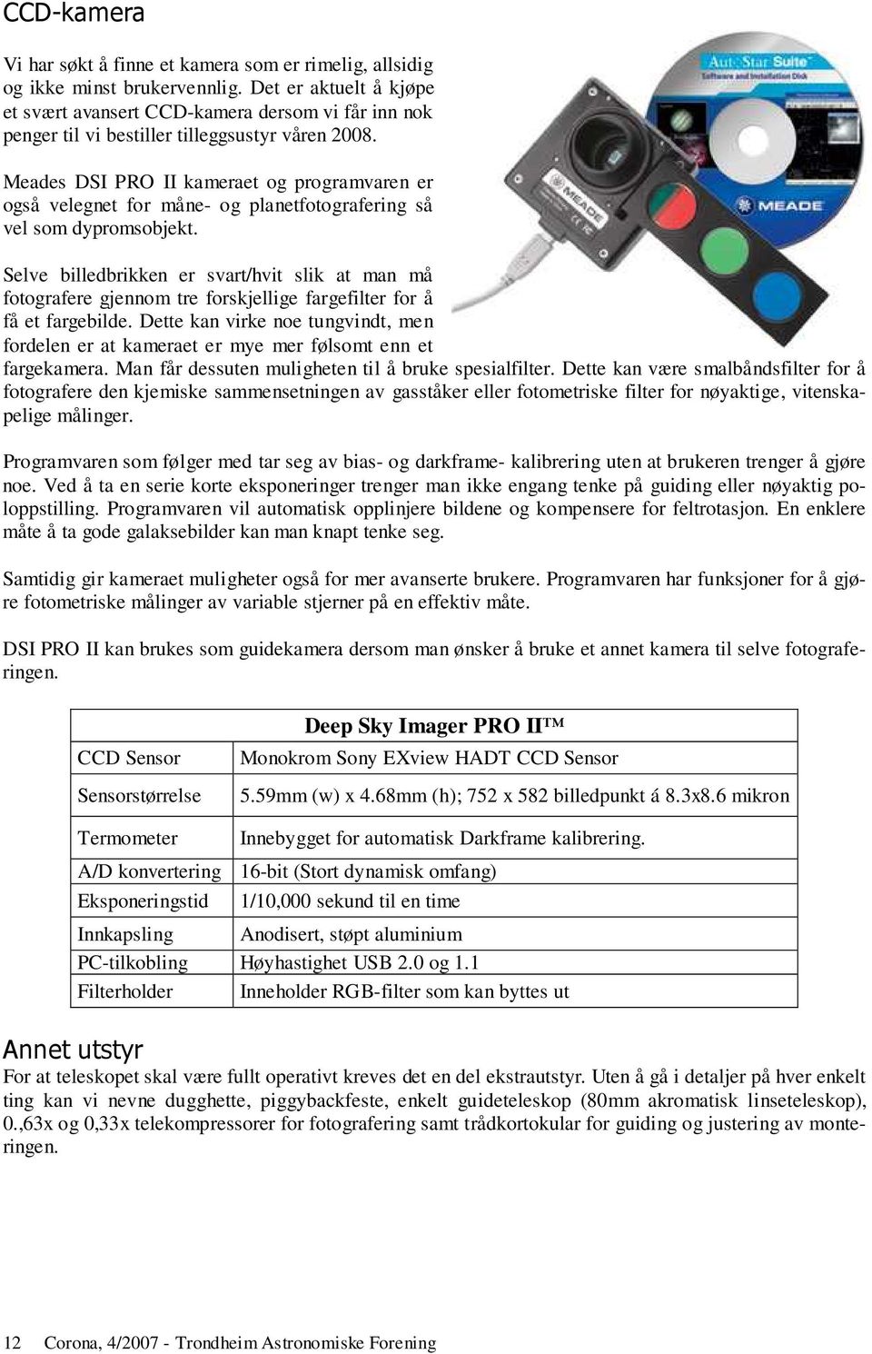 Meades DSI PRO II kameraet og programvaren er også velegnet for måne- og planetfotografering så vel som dypromsobjekt.