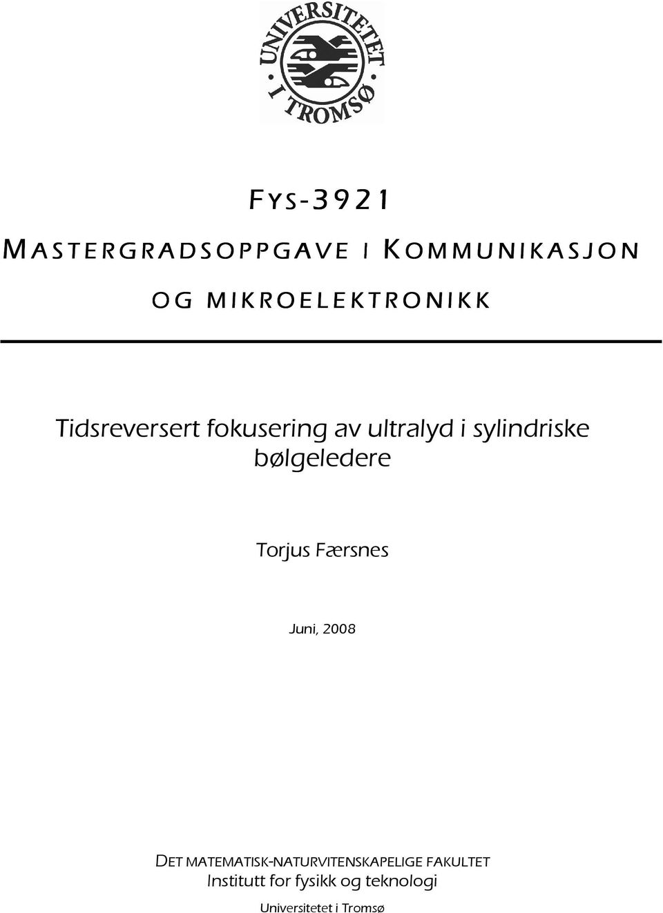 ultralyd i sylindriske bølgeledere Torjus Færsnes Juni, 2008 DET