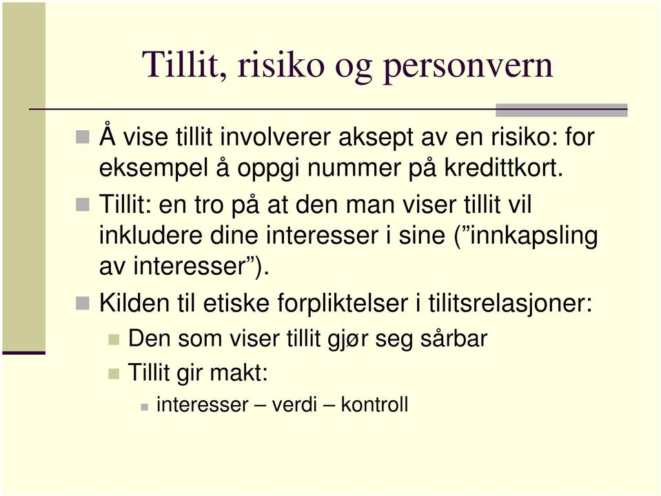 Tillit: en tro på at den man viser tillit vil inkludere dine interesser i sine (