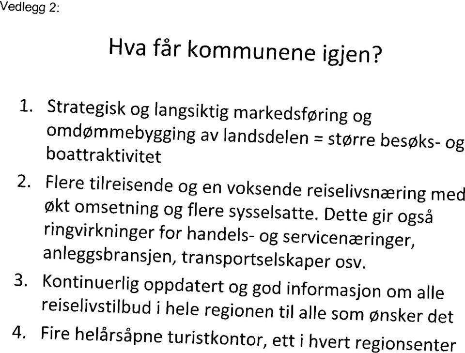 Flere tilreisende og en voksende reiselivsnæring med økt omsetning og flere sysselsatte.