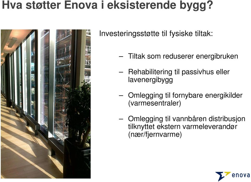 Rehabilitering til passivhus eller lavenergibygg Omlegging til fornybare