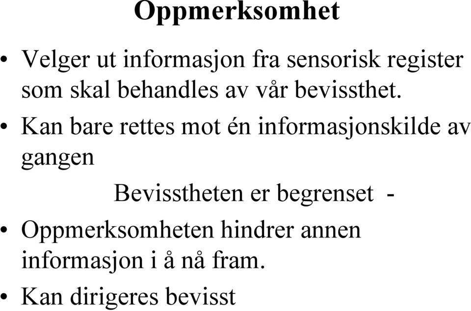 Kan bare rettes mot én informasjonskilde av gangen