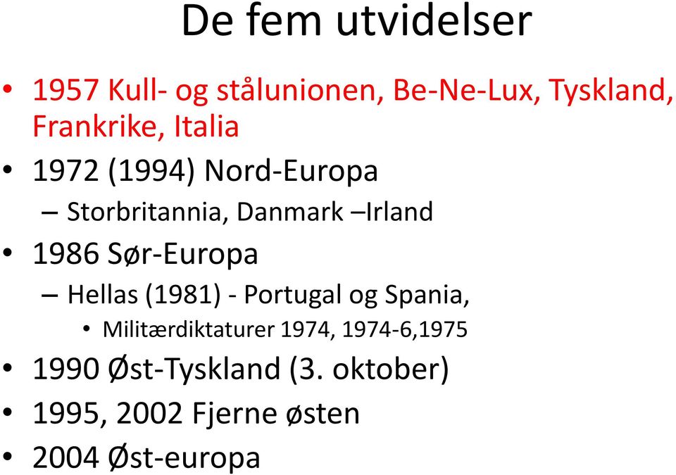 1986 Sør-Europa Hellas (1981) - Portugal og Spania, Militærdiktaturer