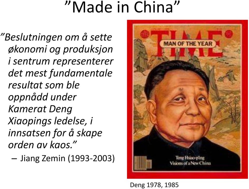 oppnådd under Kamerat Deng Xiaopings ledelse, i innsatsen for