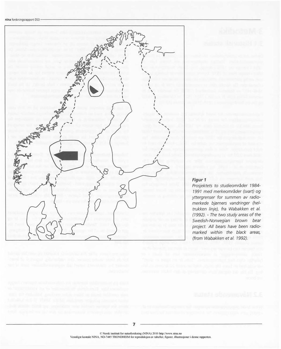 1 e Figur 1 Prosjektets to studieområder 1984-1991 med merkeområder (svart) og yttergrenser for summen av radiomerkede bjørners vandringer (heltrukken linje), fra Wabakken et