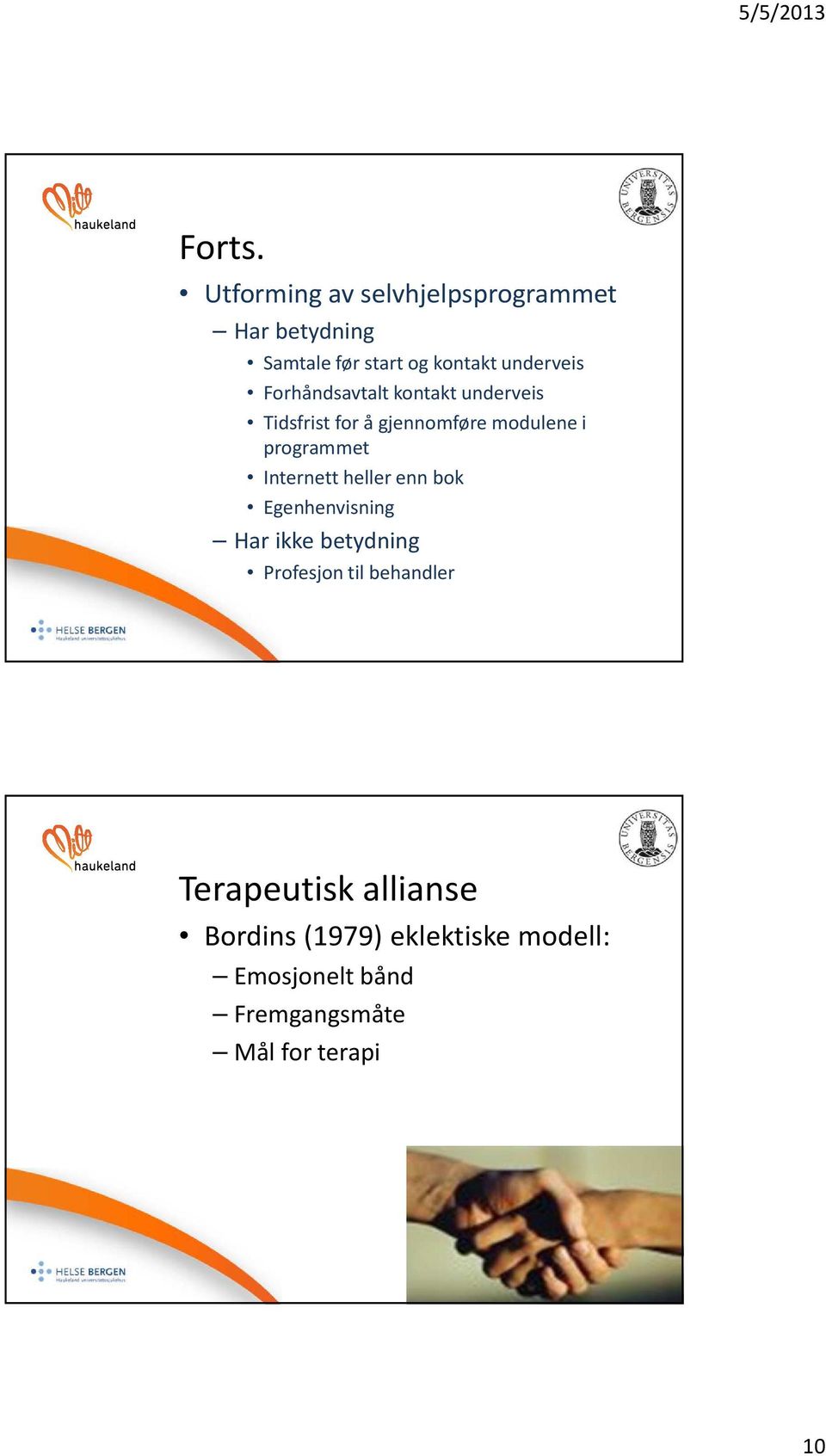 Forhåndsavtalt kontakt underveis Tidsfrist for å gjennomføre modulene i programmet