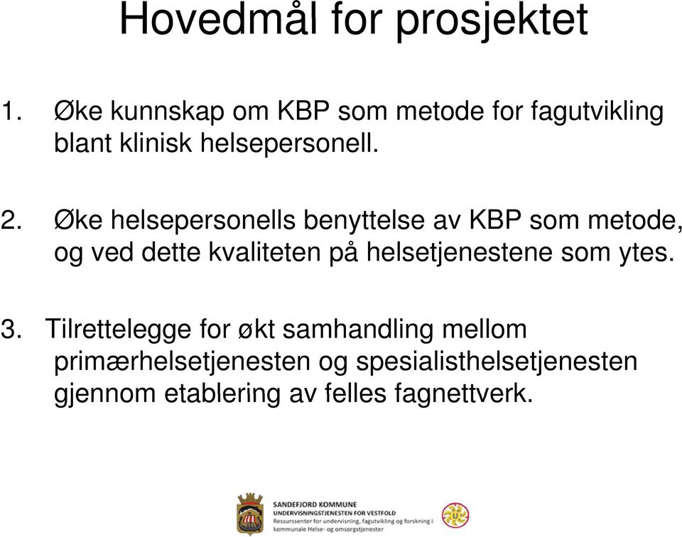 Øke helsepersonells benyttelse av KBP som metode, og ved dette kvaliteten t på