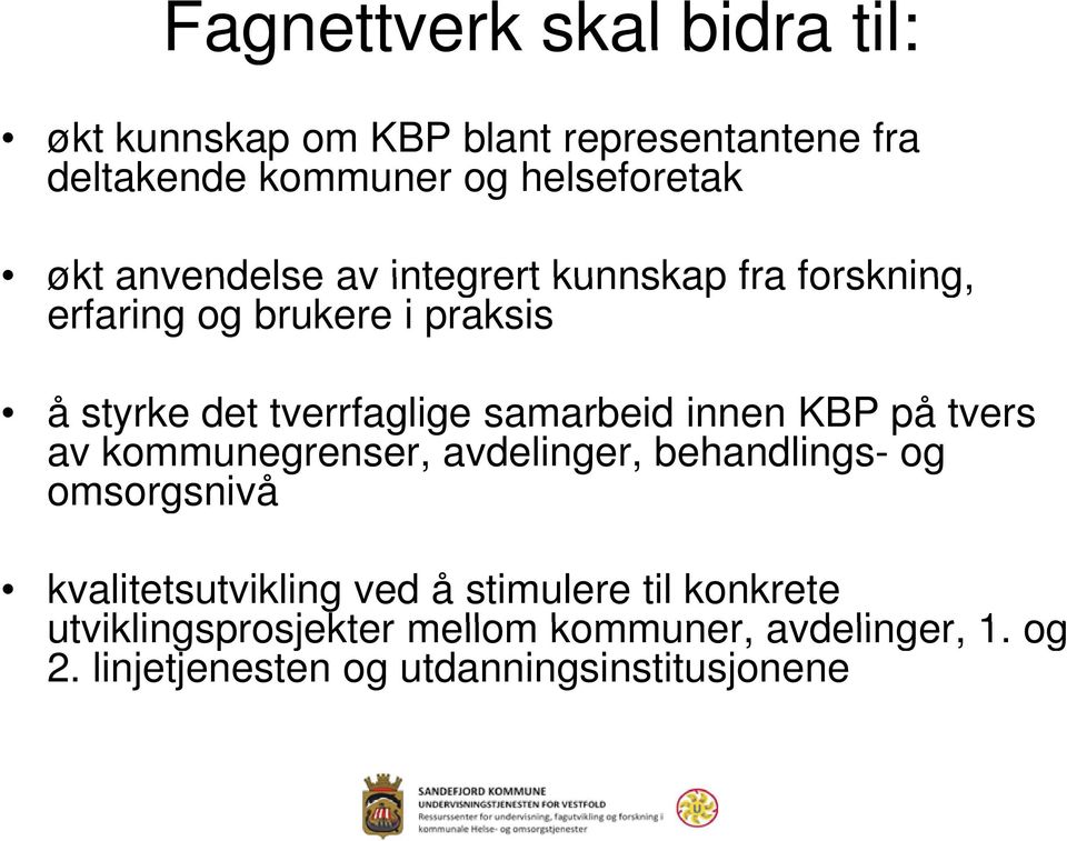 samarbeid innen KBP på tvers av kommunegrenser, avdelinger, behandlings- og omsorgsnivå kvalitetsutvikling ved å