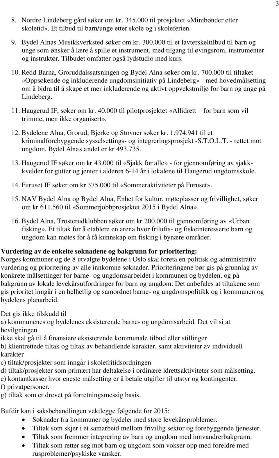 Redd Barna, Groruddalssatsningen og Bydel Alna søker om kr. 700.