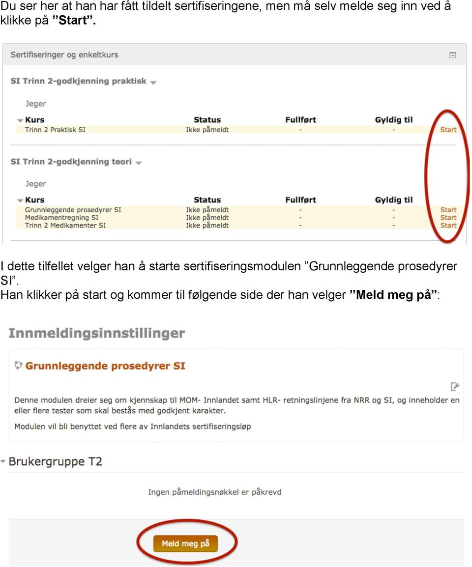 I dette tilfellet velger han å starte sertifiseringsmodulen