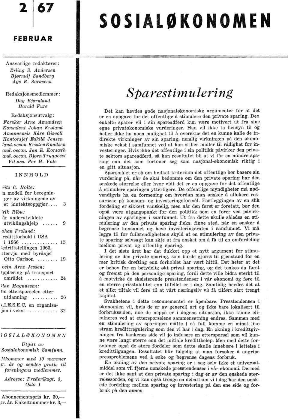 oecon. Jan E. Korsceth, and. oecon. Bjorn Tryggeset Vit.ass. Per H. Vale INNHOLD ritz C. Holte: :n modell for beregninger av virkningene av et inntektsoppgjør.... 3 rik Ribu:.