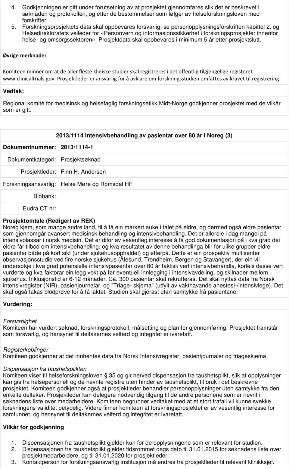 innenfor helse- og omsorgssektoren». Prosjektdata skal oppbevares i minimum 5 år etter prosjektslutt.