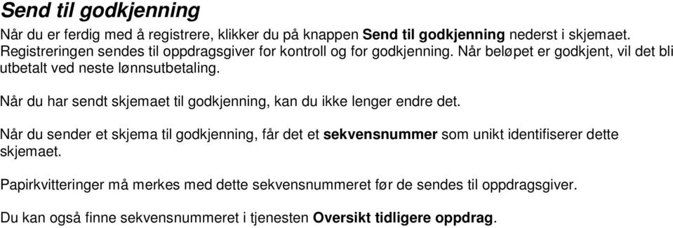 Når du har sendt skjemaet til godkjenning, kan du ikke lenger endre det.