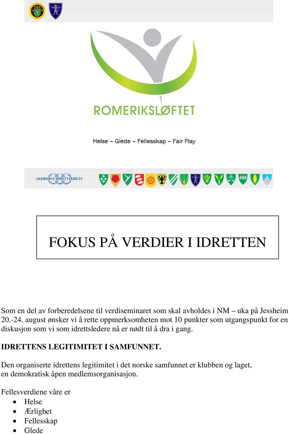 nå er nødt til å dra i gang. IDRETTENS LEGITIMITET I SAMFUNNET.