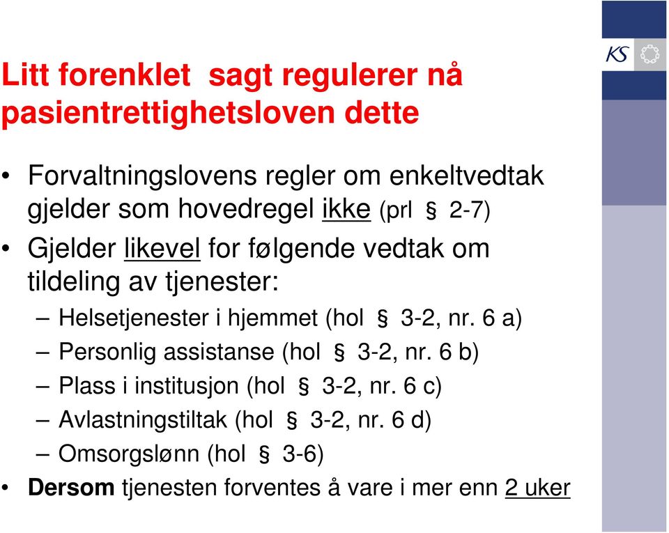 Helsetjenester i hjemmet (hol 3-2, nr. 6 a) Personlig assistanse (hol 3-2, nr.