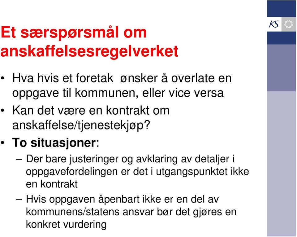 To situasjoner: Der bare justeringer og avklaring av detaljer i oppgavefordelingen er det i