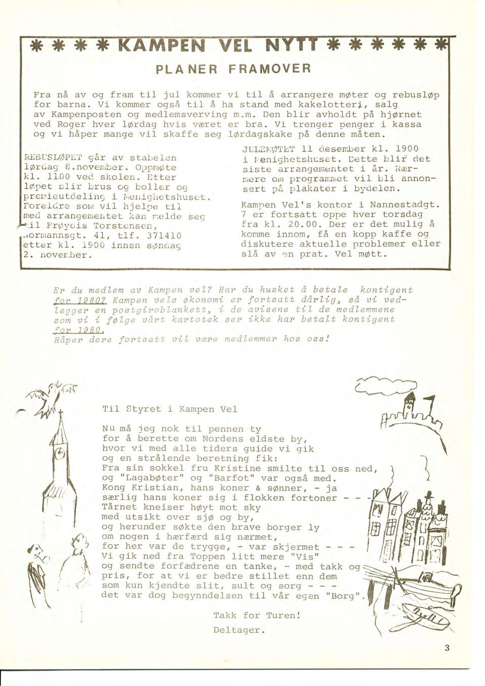 Etter løpet clir brus oe boller 09 prenieutc.eling i l.ieriigiretshuset. troreldre sorrl vil hjelpe tii med arrangeilierrtet han nelde seci f.i1 F'rgiyois Torstensei:,.rollilannsgt. 4I, t.1f.