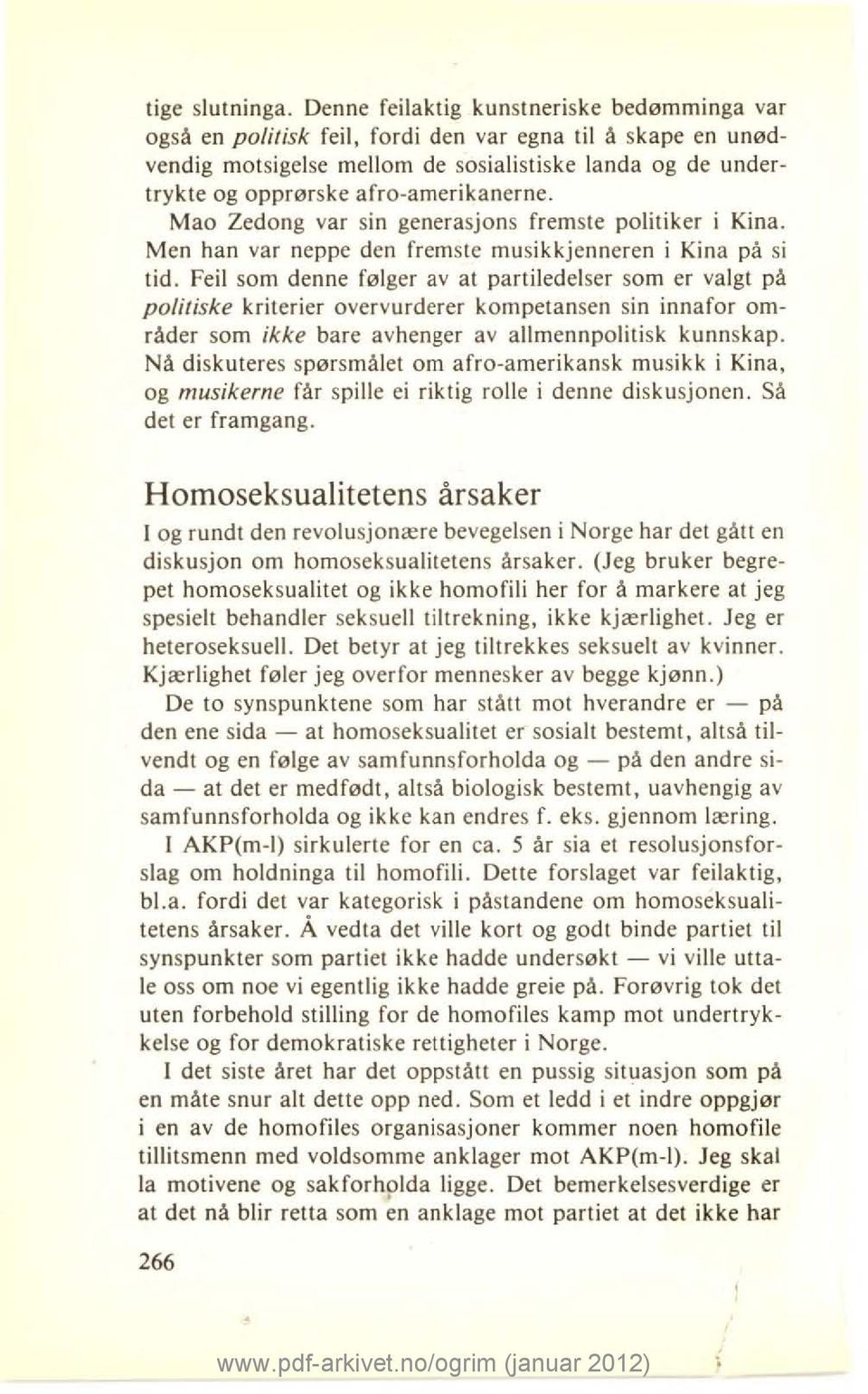 afro-amerikanerne. Mao Zedong var sin generasjons fremste politiker i Kina. Men han var neppe den fremste musikkjenneren i Kina på si tid.