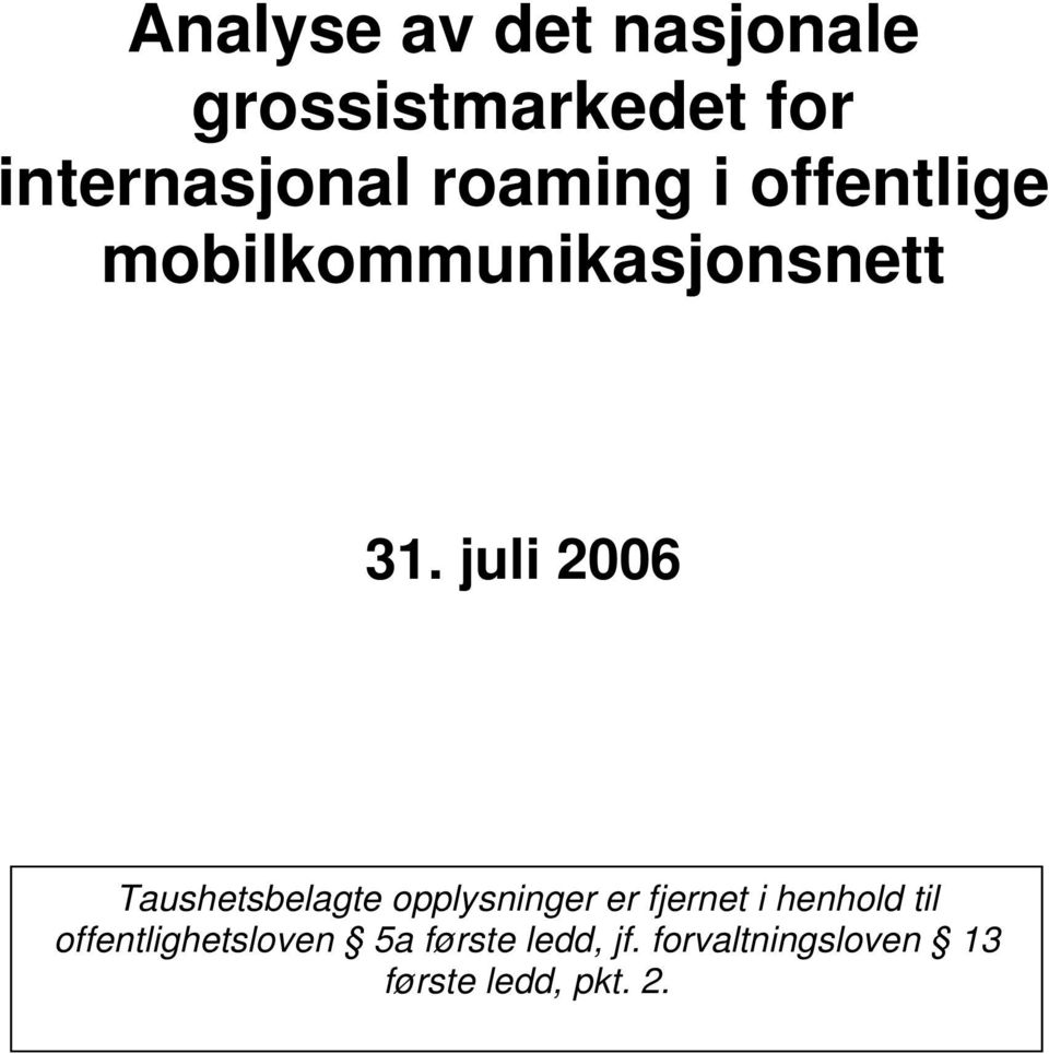 juli 2006 Taushetsbelagte opplysninger er fjernet i