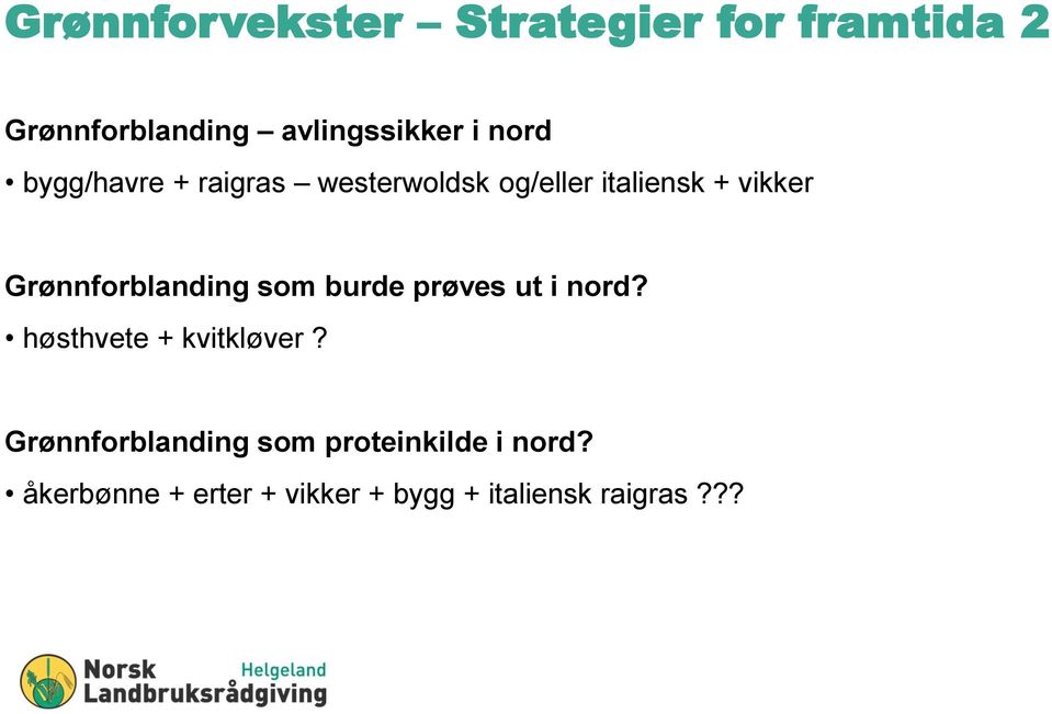 Grønnforblanding som burde prøves ut i nord? høsthvete + kvitkløver?