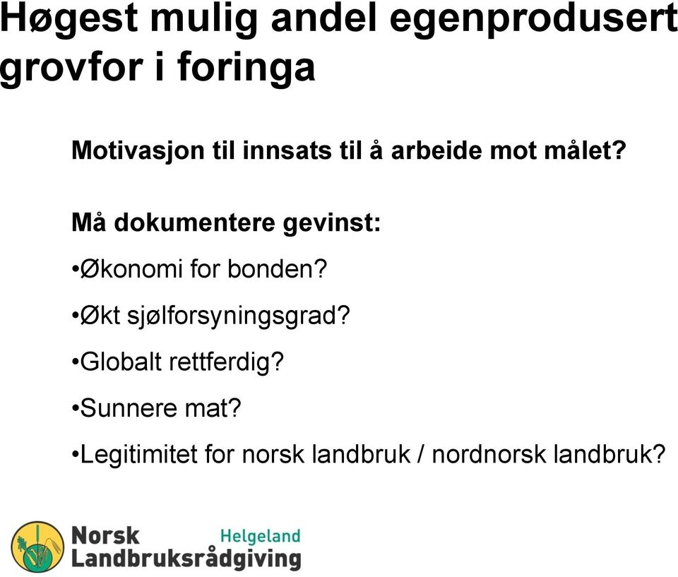 Må dokumentere gevinst: Økonomi for bonden?