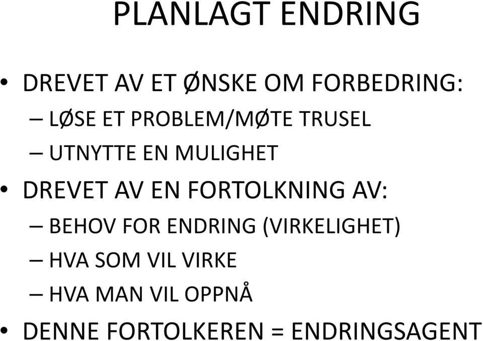 FORTOLKNING AV: BEHOV FOR ENDRING (VIRKELIGHET) HVA SOM