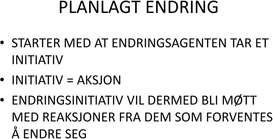 = AKSJON ENDRINGSINITIATIV VIL DERMED BLI