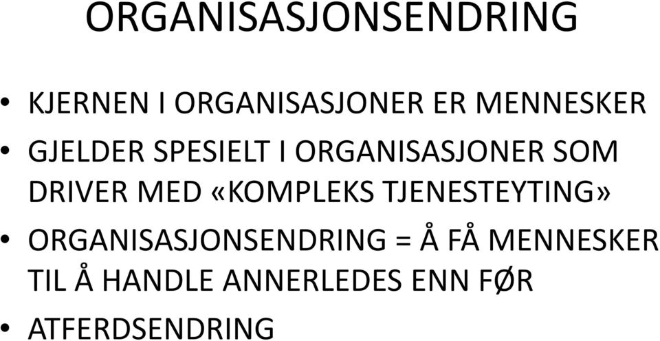 MED «KOMPLEKS TJENESTEYTING» ORGANISASJONSENDRING = Å