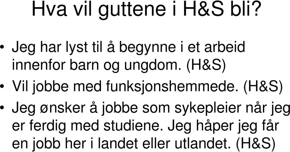 (H&S) Vil jobbe med funksjonshemmede.