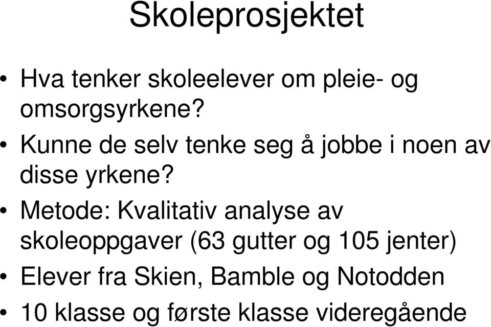 Metode: Kvalitativ analyse av skoleoppgaver (63 gutter og 105