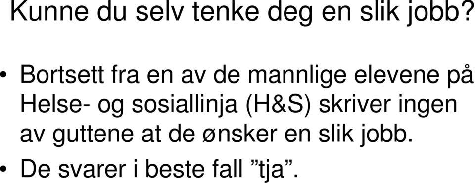 Helse- og sosiallinja (H&S) skriver ingen av