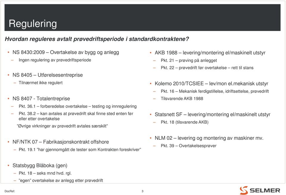 1 forberedelse overtakelse testing og innregulering Pkt. 38.