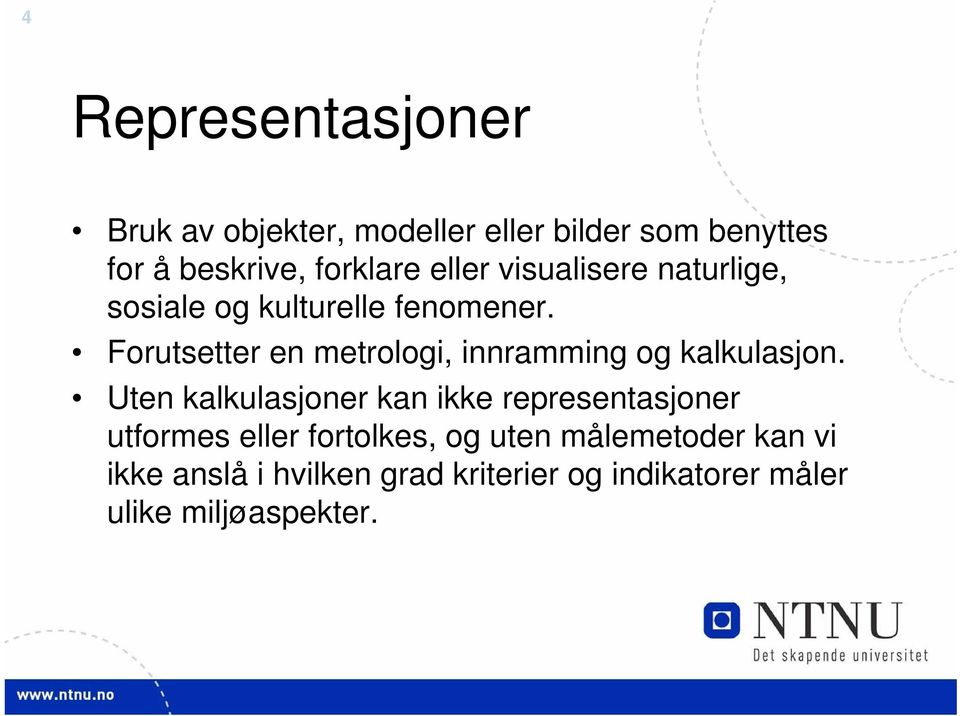 Forutsetter en metrologi, innramming og kalkulasjon.