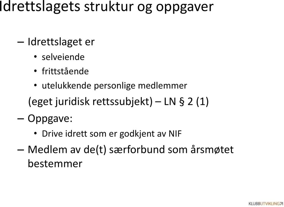 (eget juridisk rettssubjekt) LN 2 (1) Oppgave: Drive idrett