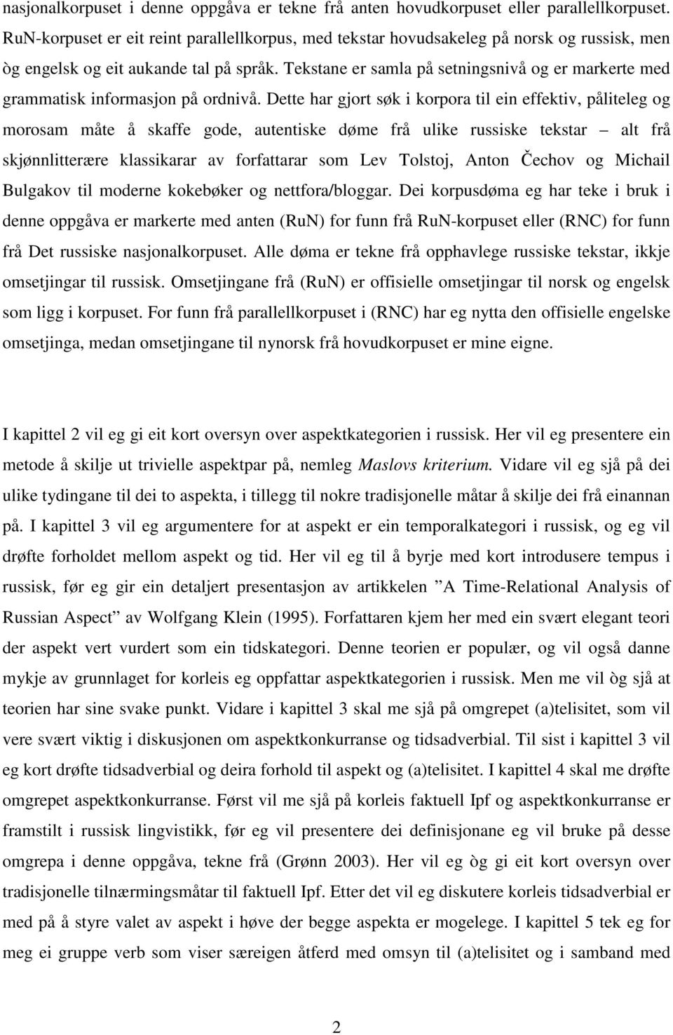 Tekstane er samla på setningsnivå og er markerte med grammatisk informasjon på ordnivå.