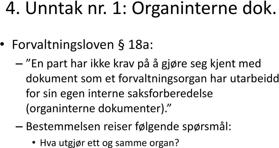 dokument som et forvaltningsorgan har utarbeidd for sin egen interne