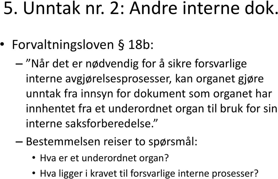 kan organet gjøre unntak fra innsyn for dokument som organet har innhentet fra et underordnet