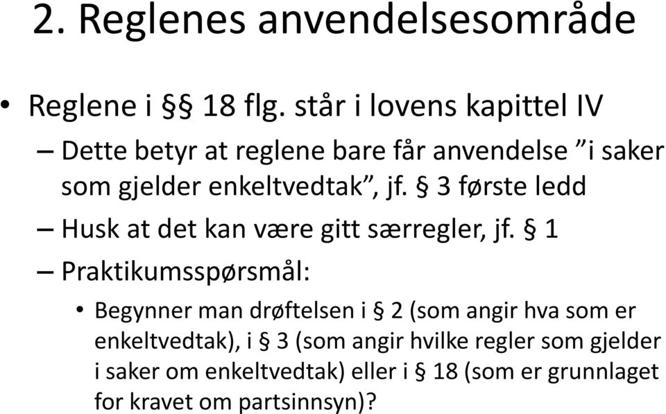 jf. 3 første ledd Husk at det kan være gitt særregler, jf.