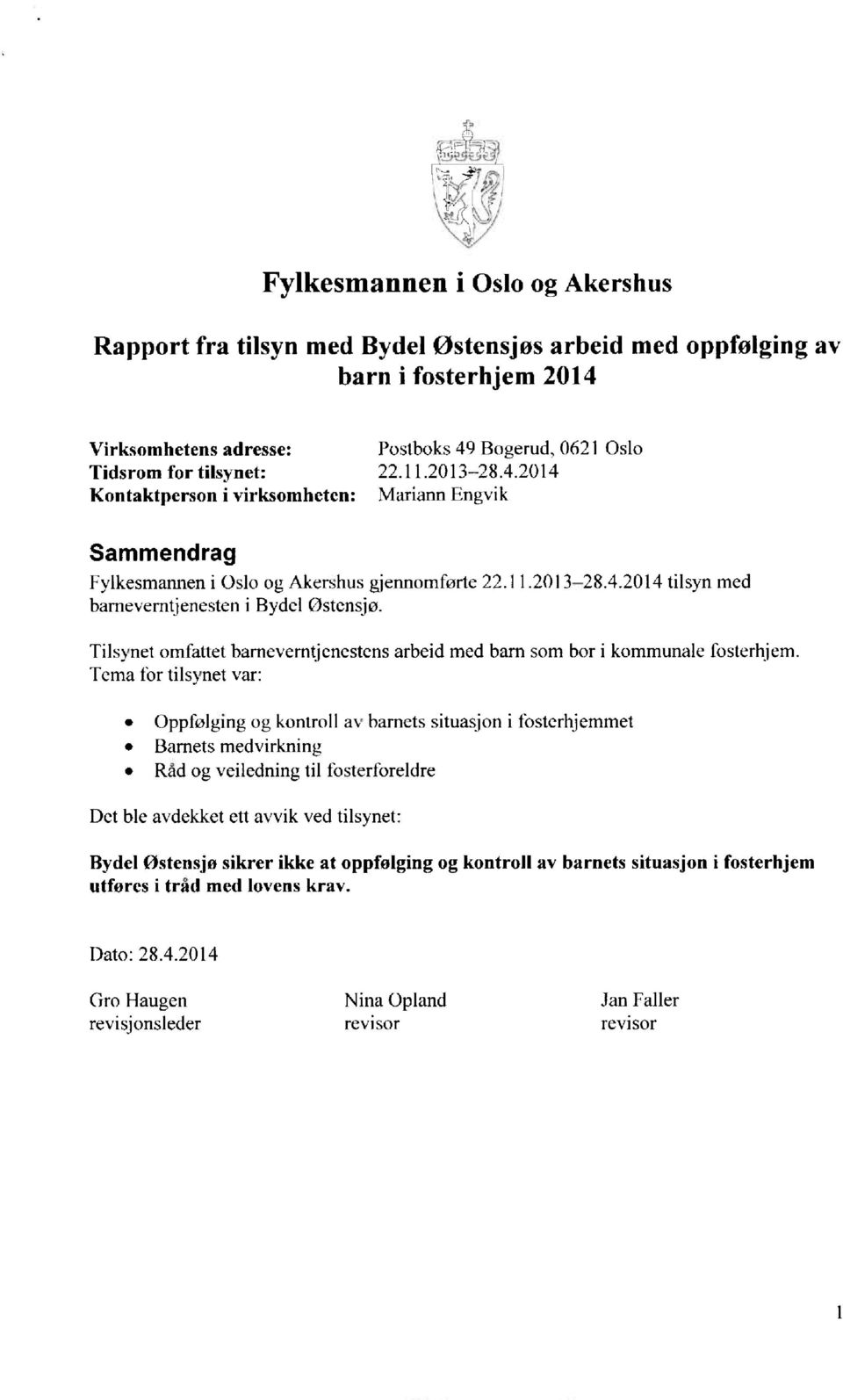 Tilsynet omfattet barneverntjenestens arbeid med barn som bor i kommunale fosterhjern.