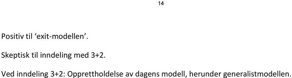 Ved inndeling 3+2: Opprettholdelse