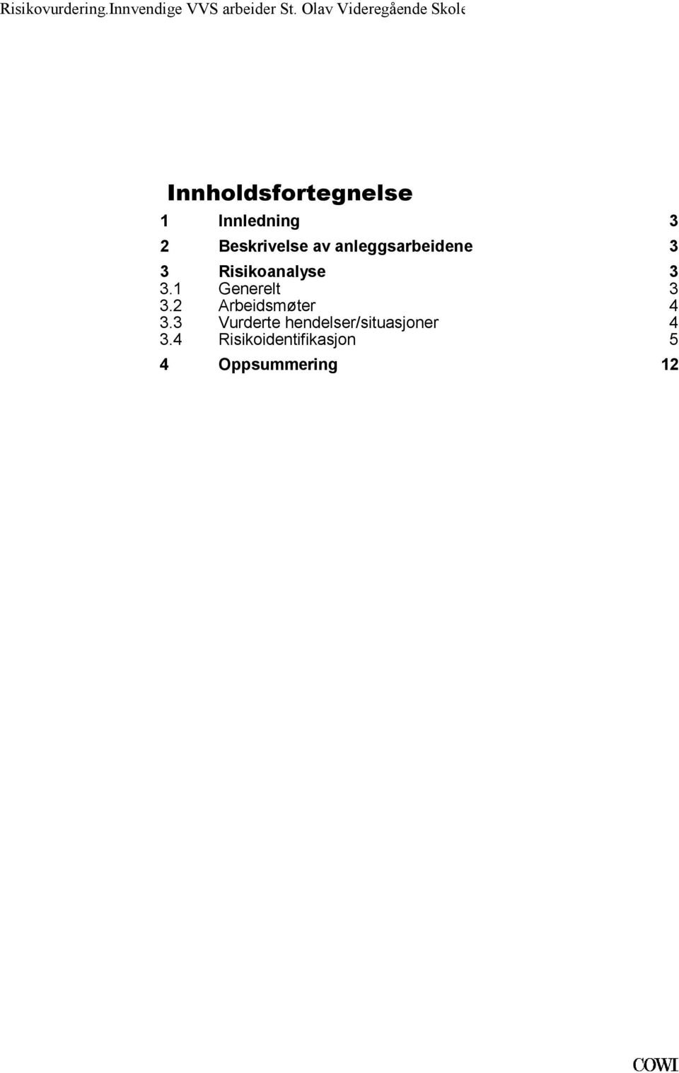 Beskrivelse av anleggsarbeidene 3 3 Risikoanalyse 3 3.