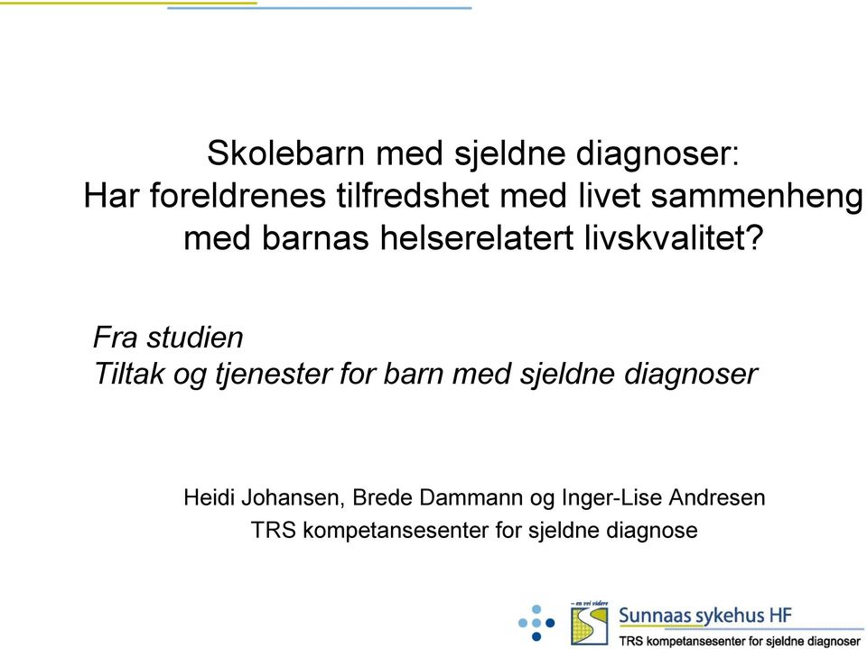 Fra studien Tiltak og tjenester for barn med sjeldne diagnoser Heidi