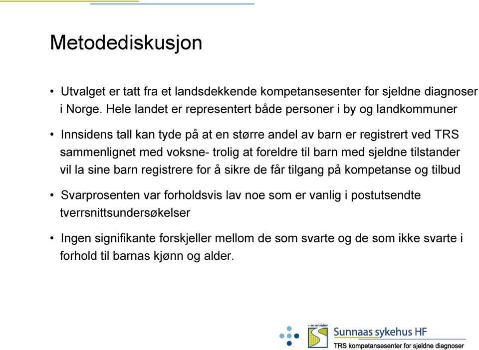 sammenlignet med voksne- trolig at foreldre til barn med sjeldne tilstander vil la sine barn registrere for å sikre de får tilgang på kompetanse og