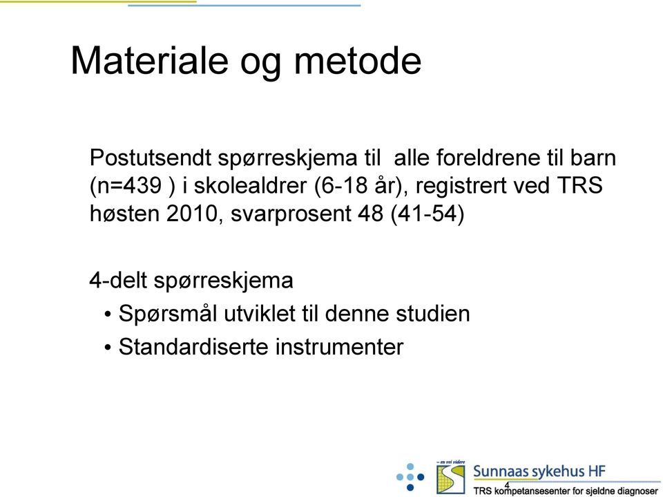 registrert ved TRS høsten 2010, svarprosent 48 (41-54) 4-delt