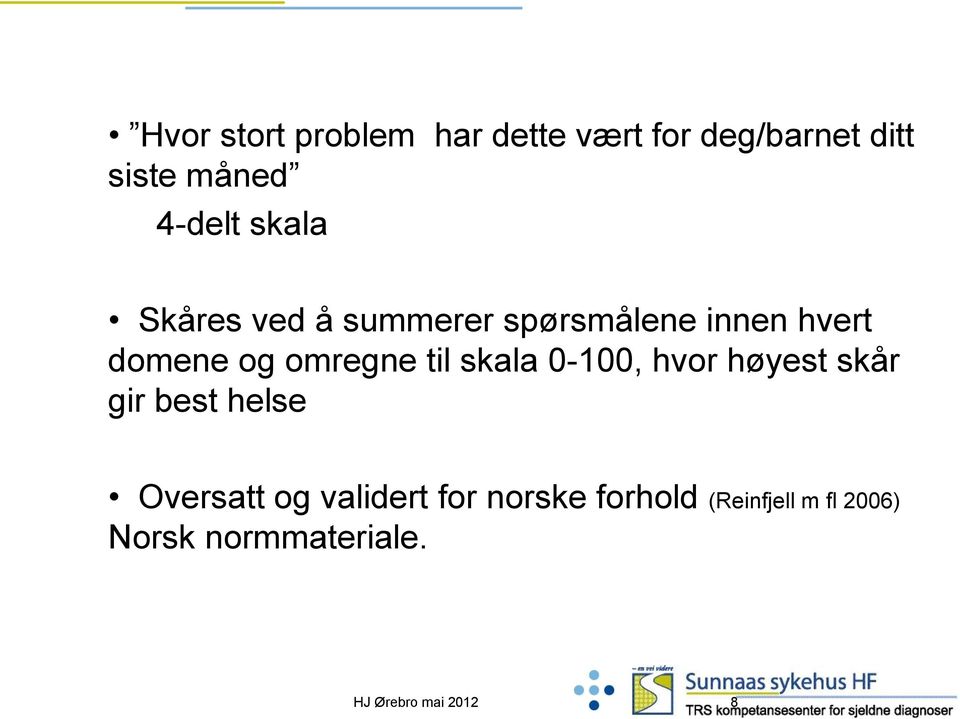 skala 0-100, hvor høyest skår gir best helse Oversatt og validert for