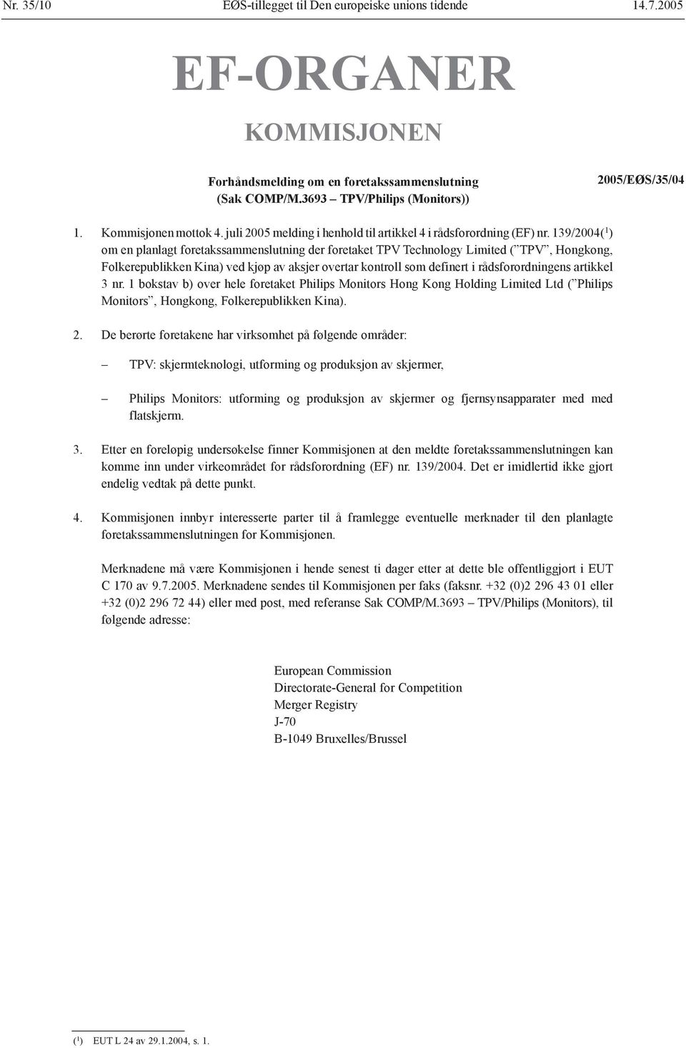 139/2004( 1 ) om en planlagt foretakssammenslutning der foretaket TPV Technology Limited ( TPV, Hongkong, Folkerepublikken Kina) ved kjøp av aksjer overtar kontroll som definert i rådsforordningens