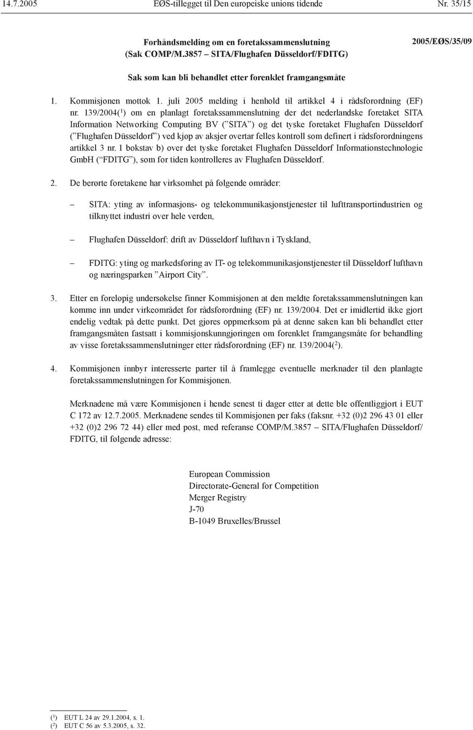 juli 2005 melding i henhold til artikkel 4 i rådsforordning (EF) nr.