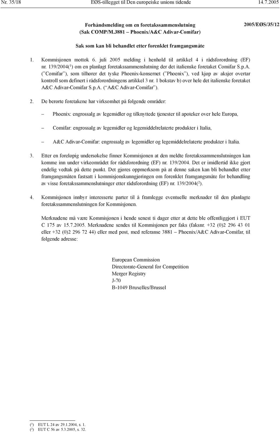 139/2004( 1 ) om en planlagt foretakssammenslutning der det italienske foretaket Comifar S.p.A.