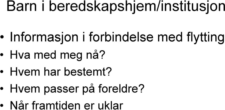 Hva med meg nå? Hvem har bestemt?